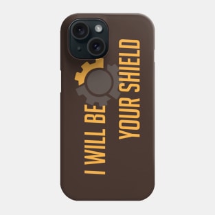 I will be your shield Phone Case