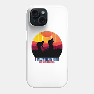 I WILL WALK BY FAITH Phone Case