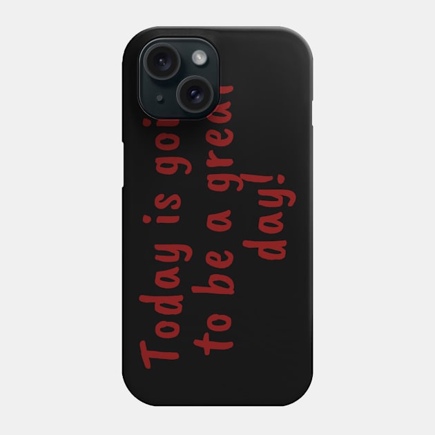 Today is a great day! Phone Case by Unusual Choices