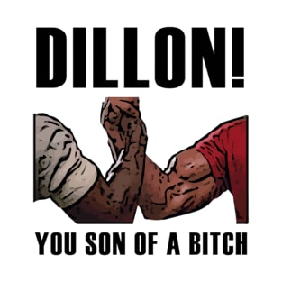 DILLON! YOU SON OF A BITCH - PREDATOR T-Shirt