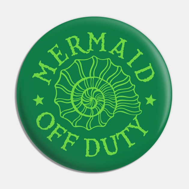 Mermaid Off Duty - green Pin by DavesTees