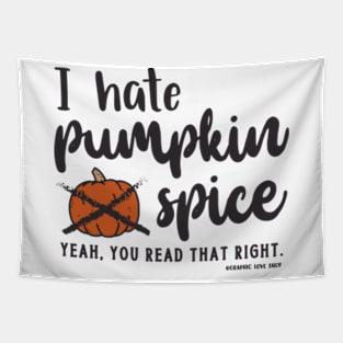 I Hate Pumpkin Spice © 2021 Graphic Love Shop Tapestry