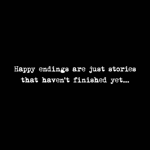 Happy endings are just stories that haven't finished yet... by psychoshadow