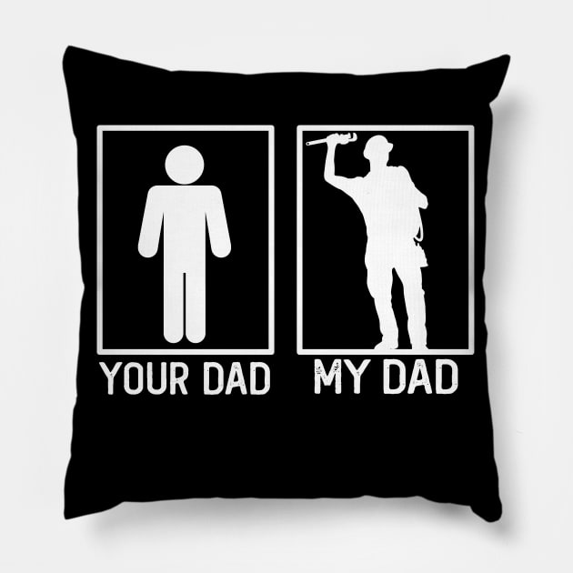 Plumbing Your Dad vs My Dad Shirt Plumber Dad Gift Pillow by mommyshirts