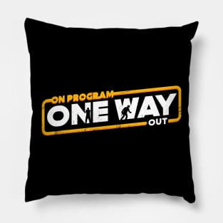 On Program One Way Out Pillow