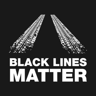 Black Lines Matter Car Burnout Skid T-Shirt