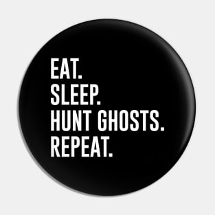 Eat Sleep Hunt Ghosts Repeat Pin