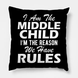 Middle Child - I'm the reason we have rules Pillow