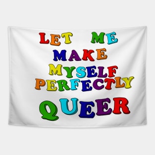 Let Me Make Myself Perfectly Queer Tapestry