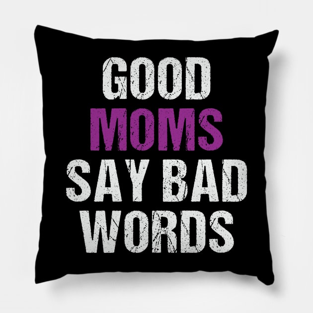 Good Moms Say Bad Words Funny Mom Of Boys Pillow by ValareanCie