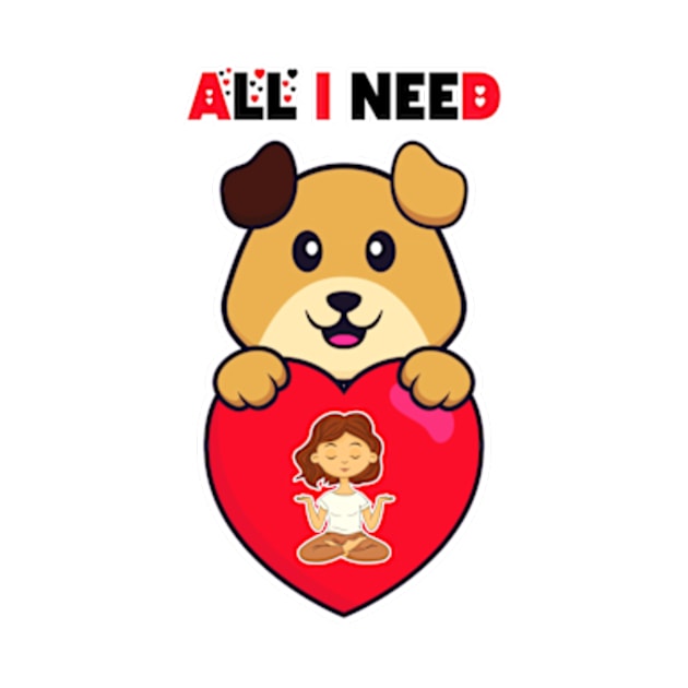 all i need is love and yoga and a dog funny shirt for couples, singles, lovers, dog lovers by Goods-by-Jojo