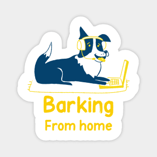 Barking from home Magnet