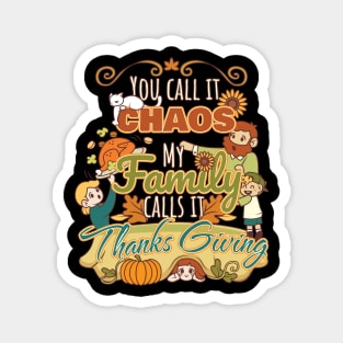 You Call it Chaos My Family Calls It Thanksgiving Funny Matching Magnet