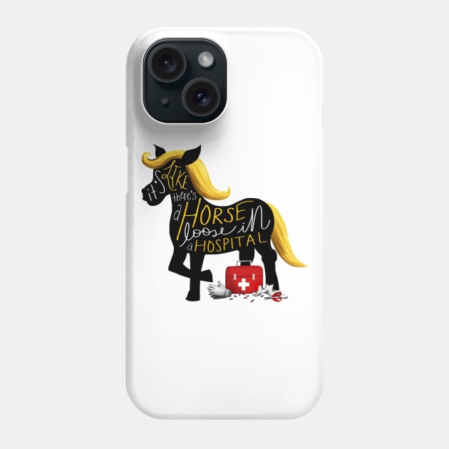 Horse in a Hospital Phone Case by sparkling-in-silence