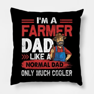 Farmer Dad Like A Normal Dad Only Much Cooler Pillow