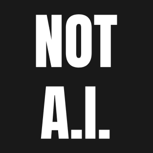 Not AI T-Shirt