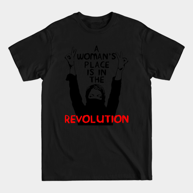 Disover A Woman's Place Is In The Revolution - Feminist, Resistance, Protest, Socialist - A Womans Place Is In The Revolution - T-Shirt