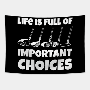 Life Is Full Of Important Choices Golf Player Golf Lovers Gift Tapestry