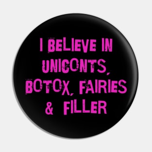 I believe in uniconts, botox, fairies and filler Pin