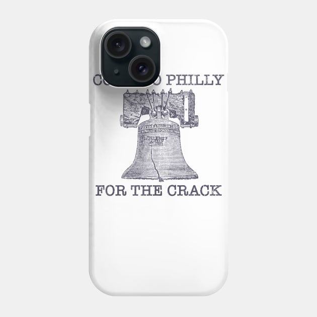 Come To Philly For The Crack Phone Case by familiaritees