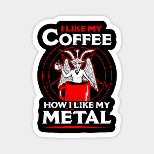 I Like My Coffee How I Like My Metal Magnet