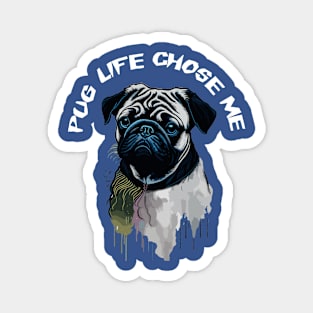 Pug Dog: Pug Life Chose Me! Design Magnet