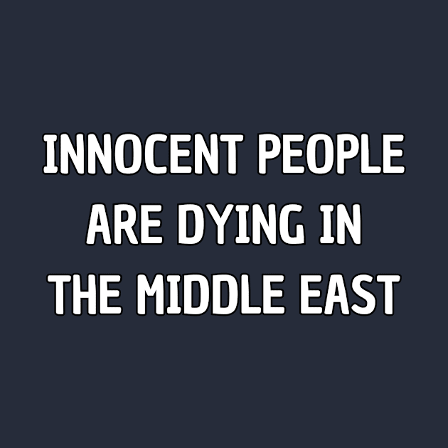 Innocent people are dying in middle east by T-SHIRT-2020