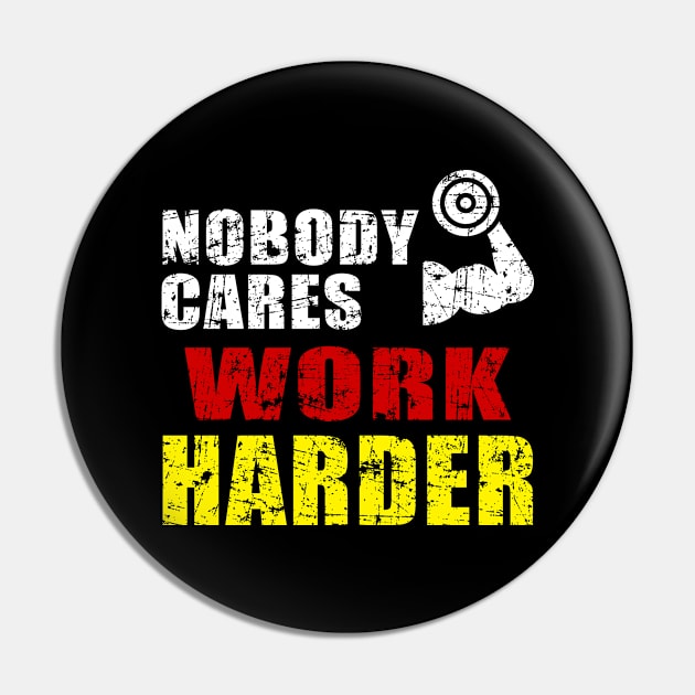 Nobody Cares Work Harder Pin by MFK_Clothes