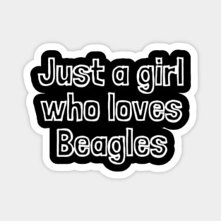 Just A Girl Who Loves Beagles Magnet