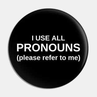 I Use All Pronouns (please refer to me) Pin