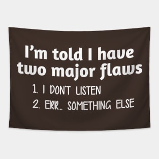 I'm Told I Have Two Major Flaws. Tapestry