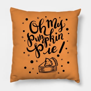 Pretty Oh My Pumpkin Pie Hand Lettered Design Pillow