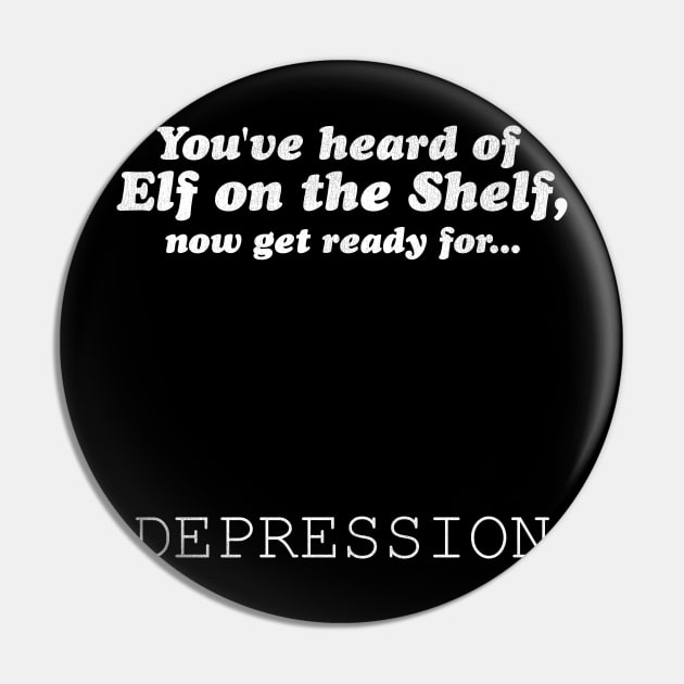 You've Heard of Elf on the Shelf, Now Get Ready for Depression Pin by darklordpug