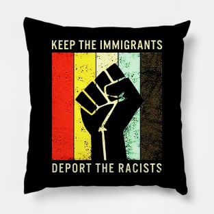 Keep The Immigrants Deport The Racists Vintage Pillow