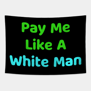 pay me like a white man Tapestry