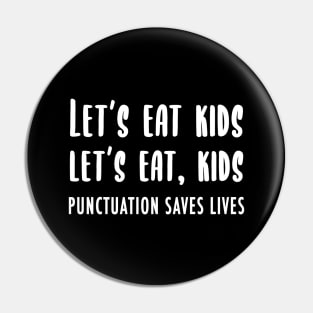 Lets Eat Kids (Punctuation Saves Lives) Pin