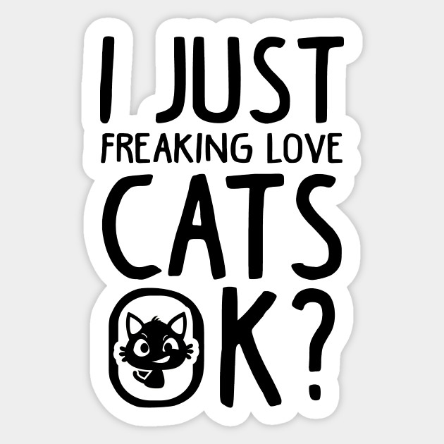 Love Cats Funny Cat Lover Gift Cat Lady Gifts Sticker Teepublic