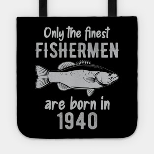 only the finest fishermen are born in 1940 Tote