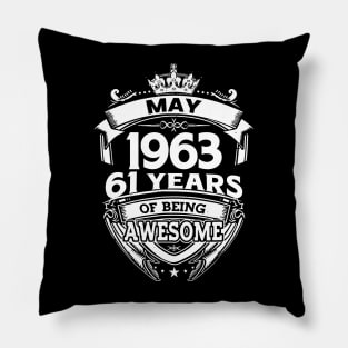 May 1963 61 Years Of Being Awesome 61st Birthday Pillow