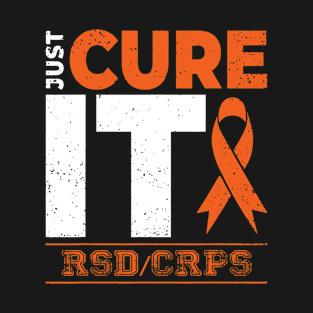 RSD/CRPS Awareness Just Cure It - I'm Strong Enough To Live It T-Shirt