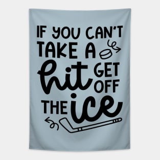 If You Can't Take A Hit Get Off The Ice Hockey Cute Funny Tapestry