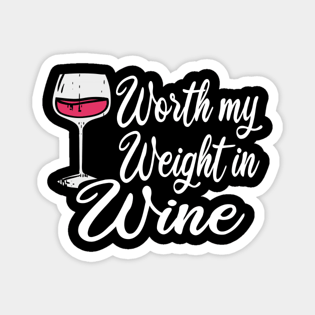 Worth My Weight In Wine Magnet by Lomitasu