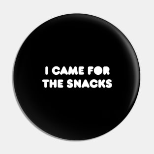 I Came for the Snacks Pin