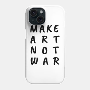 MAKE ARET NOT WAR white Print Phone Case