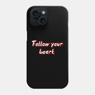 Follow your heart Phone Case