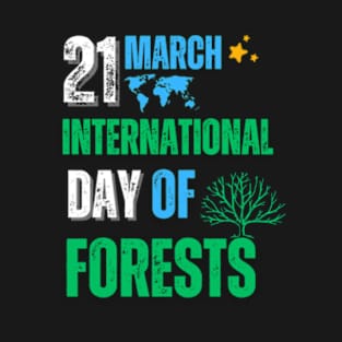 21 March Is International Day Of Forests T-Shirt