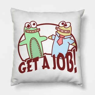 Get A Job! Pillow