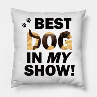 Best Dog In My Show - chocolate labrador oil painting word art Pillow