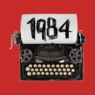 1984 Typewriter, Gift for Orwell Fan, Writer or born in 1984 T-Shirt