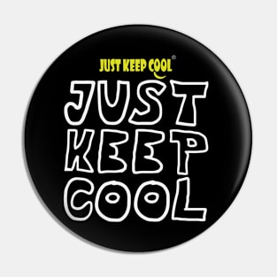 Just Keep Cool - funny slogan Pin